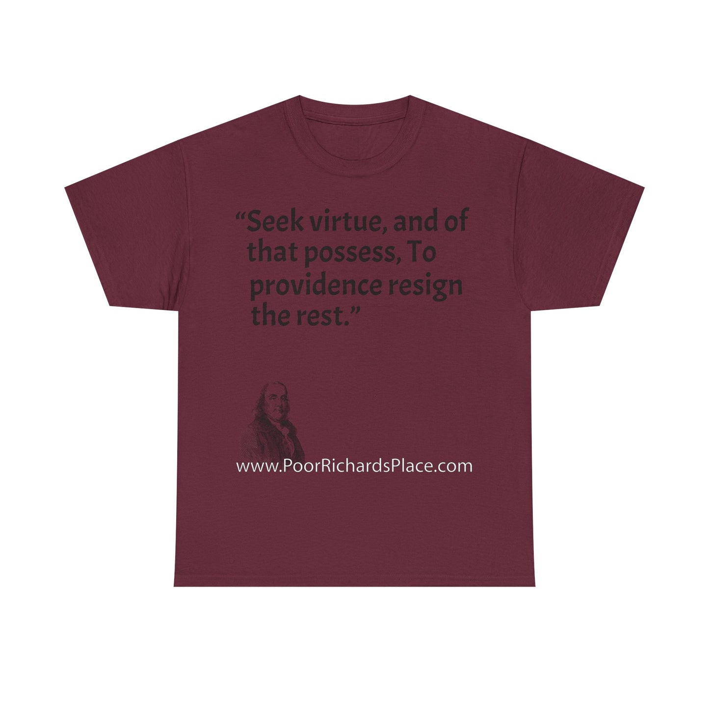 Unisex T-Shirt - Poor Richard Says Seek virtue, and of that possess, To providence resign the rest