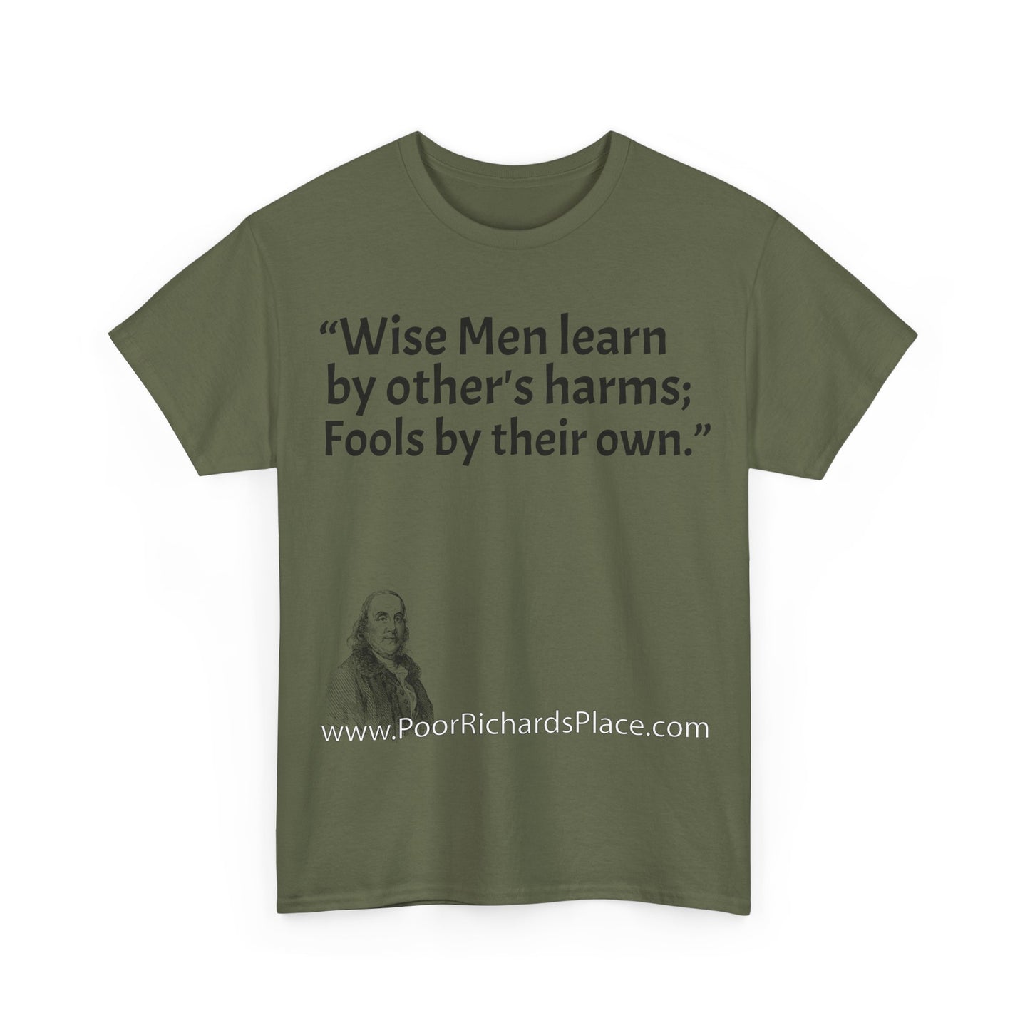 Unisex T-Shirt - Poor Richard Says Wise Men learn by other's harms; Fools by their own