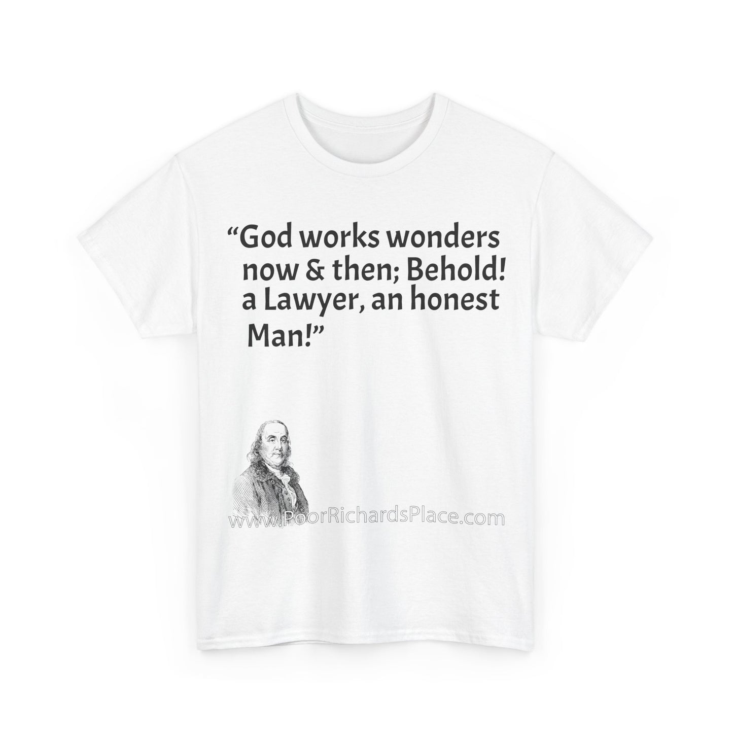 Unisex T-Shirt - Poor Richard Says God works wonders now & then; Behold! a Lawyer, an honest Man