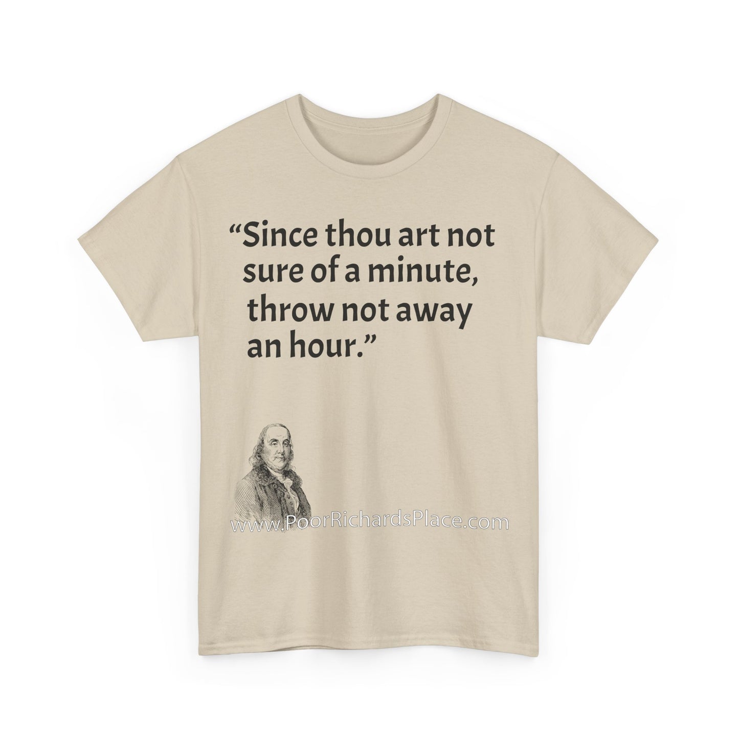Unisex T-Shirt - Poor Richard Says Since thou art not sure of a minute, throw not away an hour