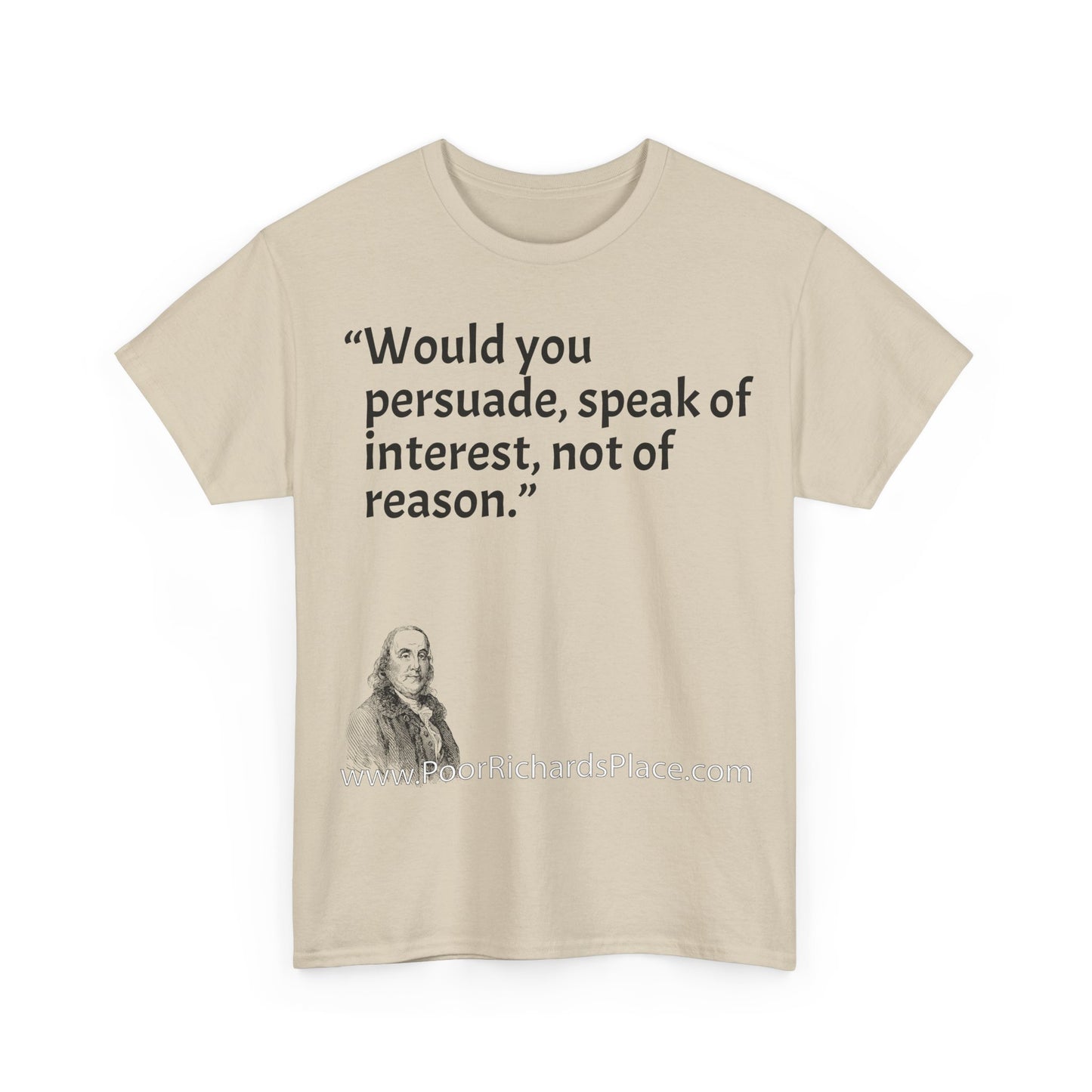 Unisex T-Shirt - Poor Richard Says Would you persuade, speak of interest, not of reason