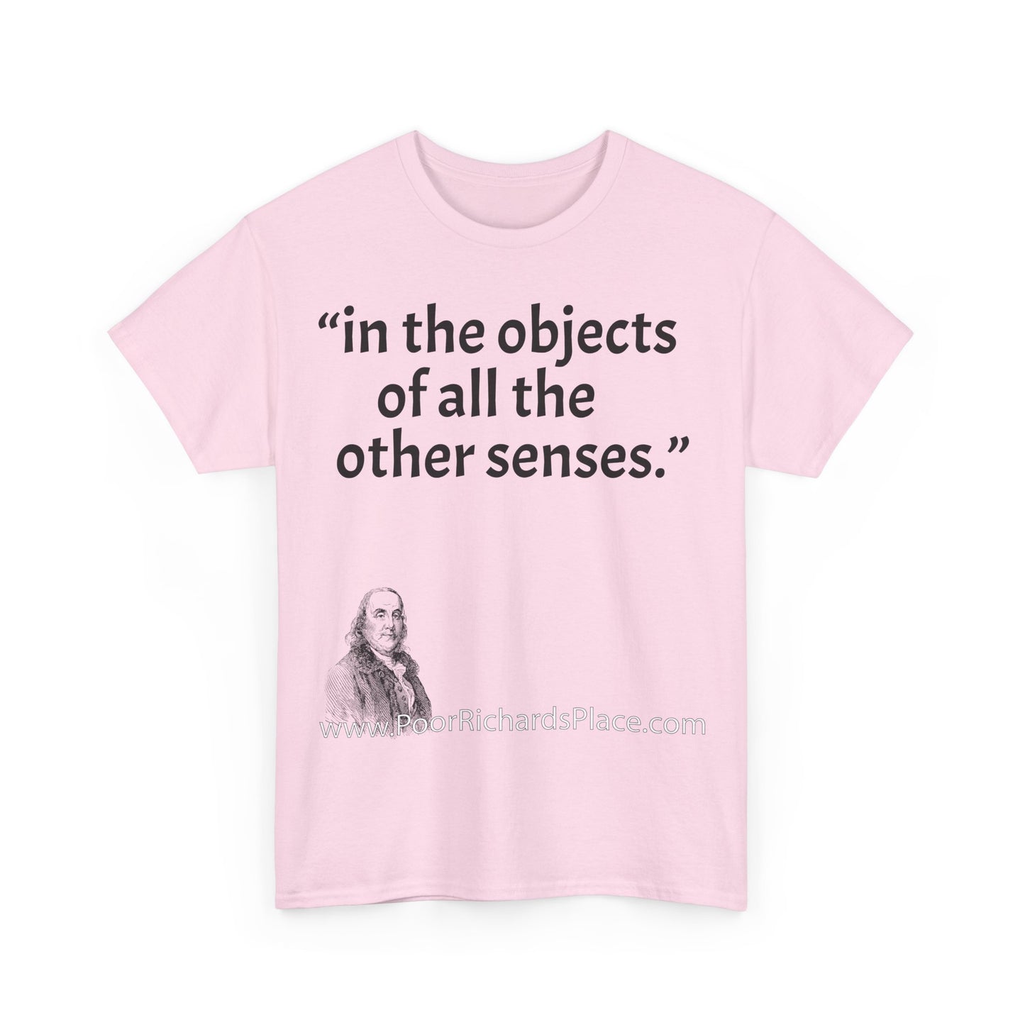 Unisex T-Shirt - Poor Richard Says in the objects of all the other senses