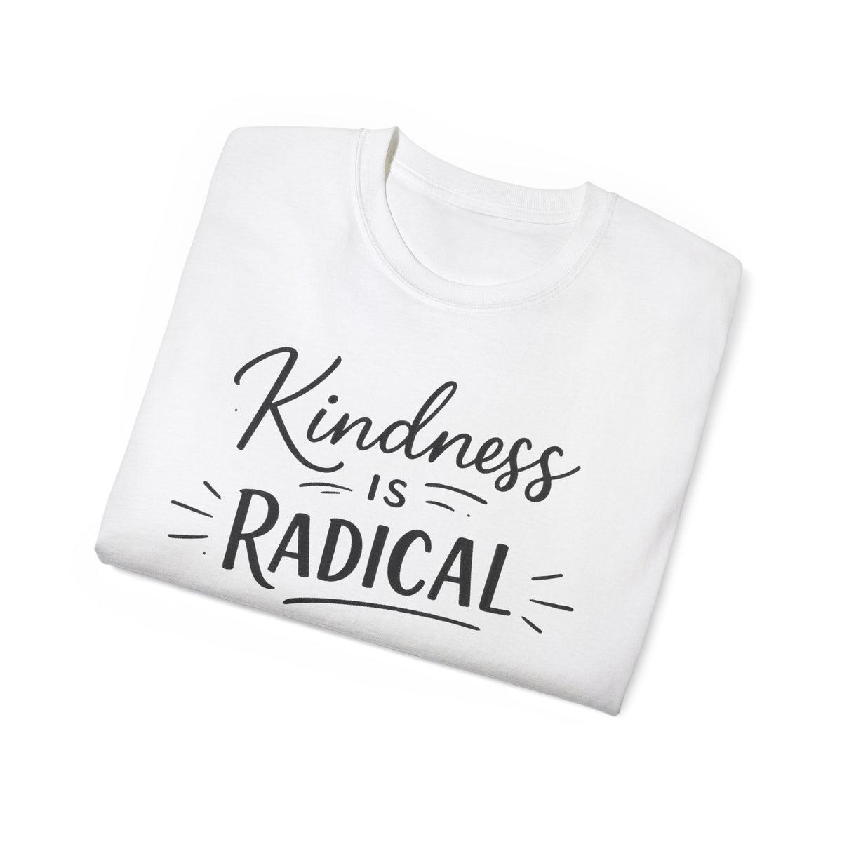 Kindness Is Radical T-Shirt — Inspirational Positive Message Tee