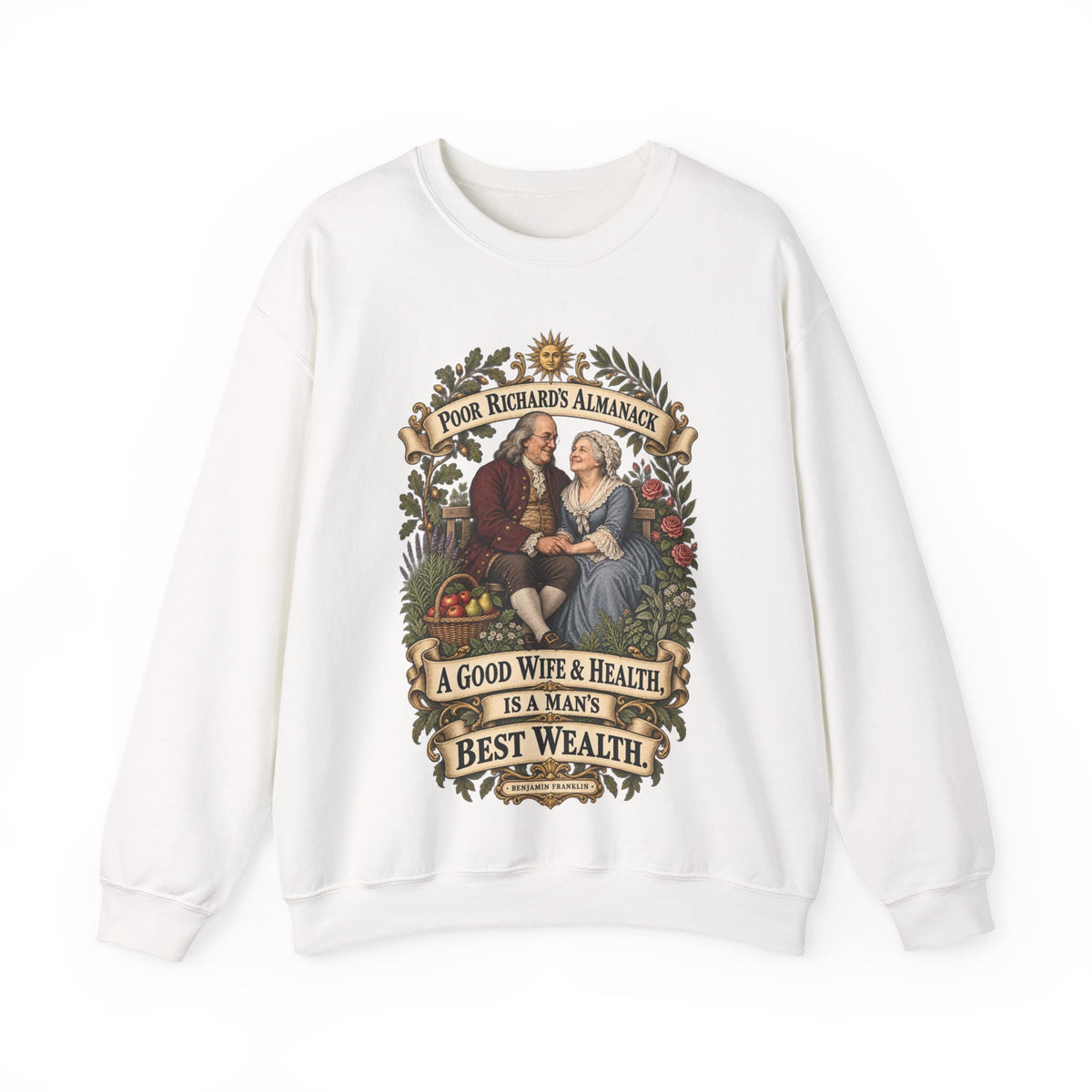 Crewneck Sweatshirt - Poor Richards Almanac - A good Wife & Health, is a Man's best Wealth