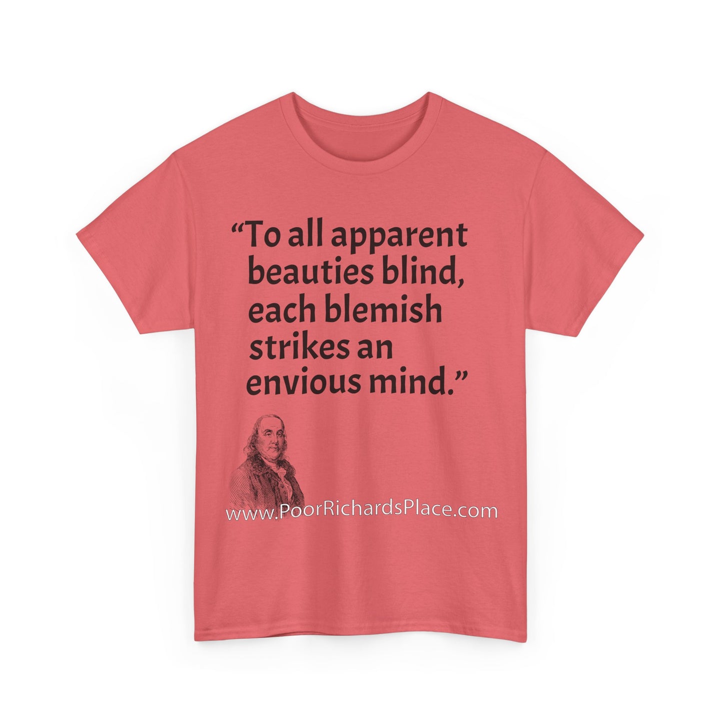Unisex T-Shirt - Poor Richard Says To all apparent beauties blind, each blemish strikes an envious mind