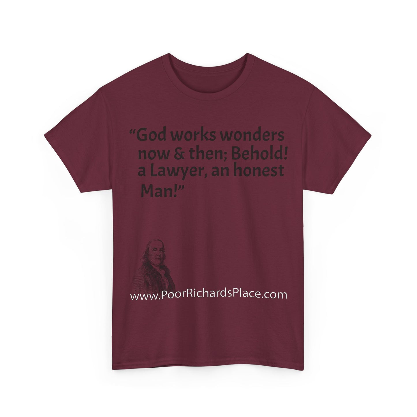 Unisex T-Shirt - Poor Richard Says God works wonders now & then; Behold! a Lawyer, an honest Man