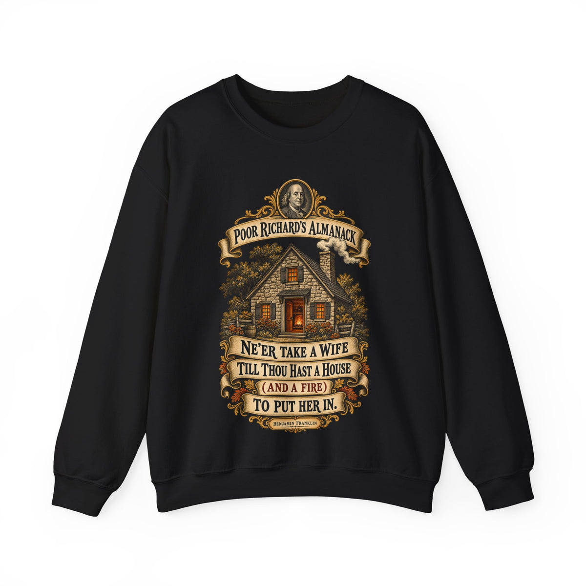 Crewneck Sweatshirt - Poor Richards Almanac - Never take a wife till thou hast a house