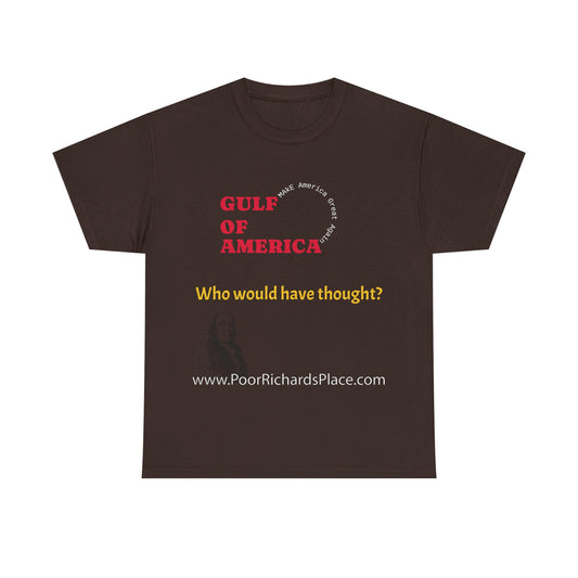 Gulf of America Unisex T-Shirt - Who would have thought