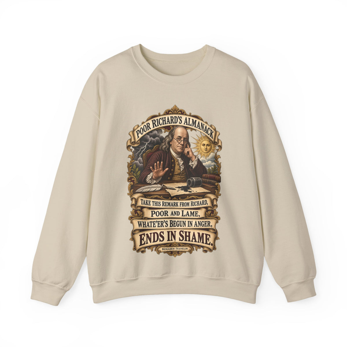 Crewneck Sweatshirt - Poor Richards Almanac -  Take this remark from Richard, poor and lame