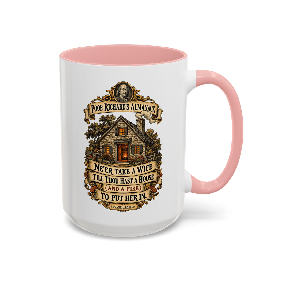 Accent Coffee Mug (11, 15oz) - Poor Richards Almanac - Never take a wife till thou hast a house