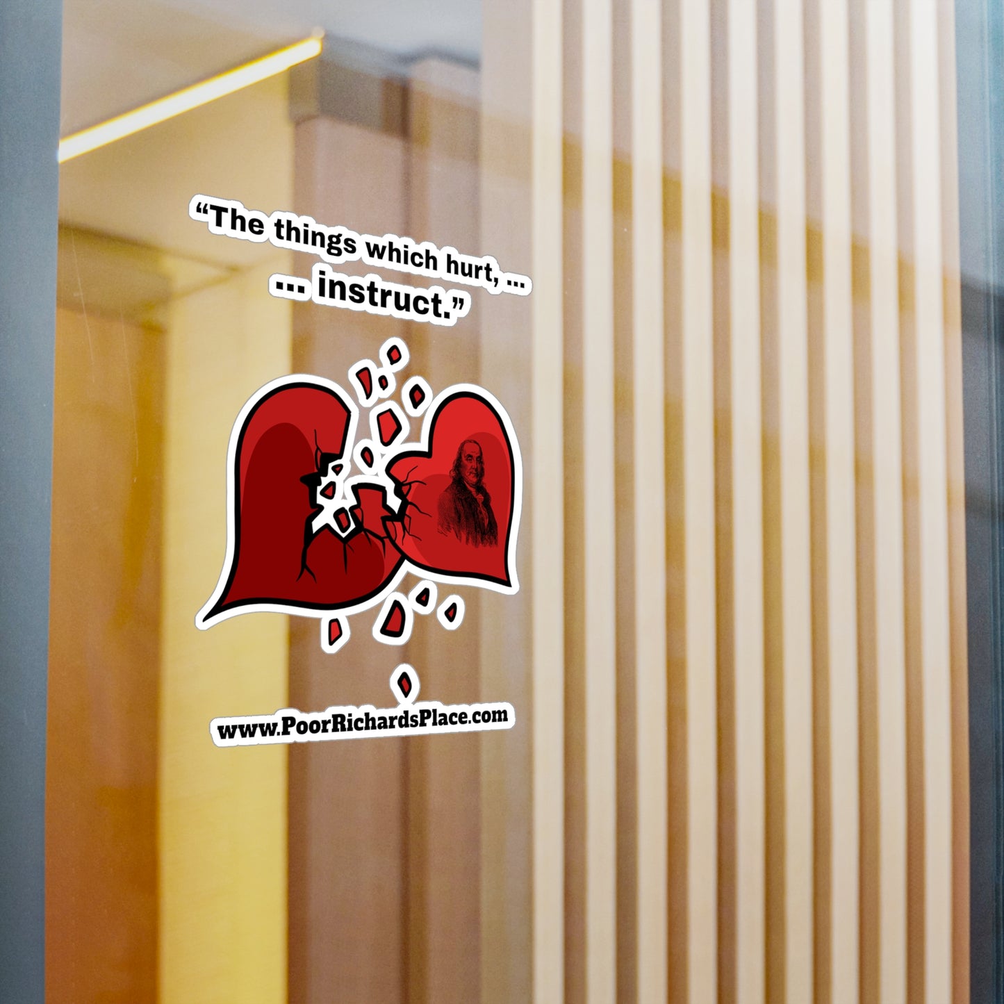Kiss-Cut Vinyl Decals - “The things which hurt, instruct.” Quote by Ben Franklins - Poor Richards Place - www.poorrichardsplace.com