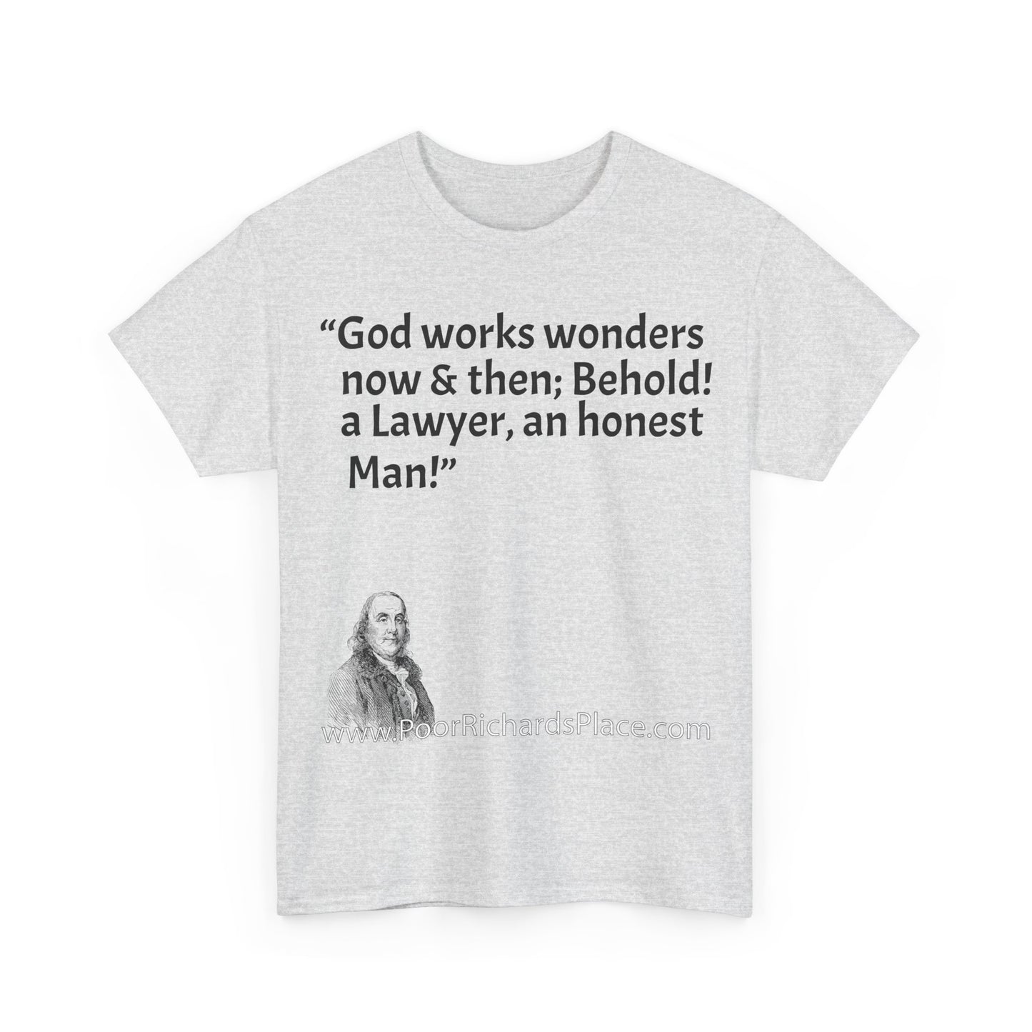 Unisex T-Shirt - Poor Richard Says God works wonders now & then; Behold! a Lawyer, an honest Man