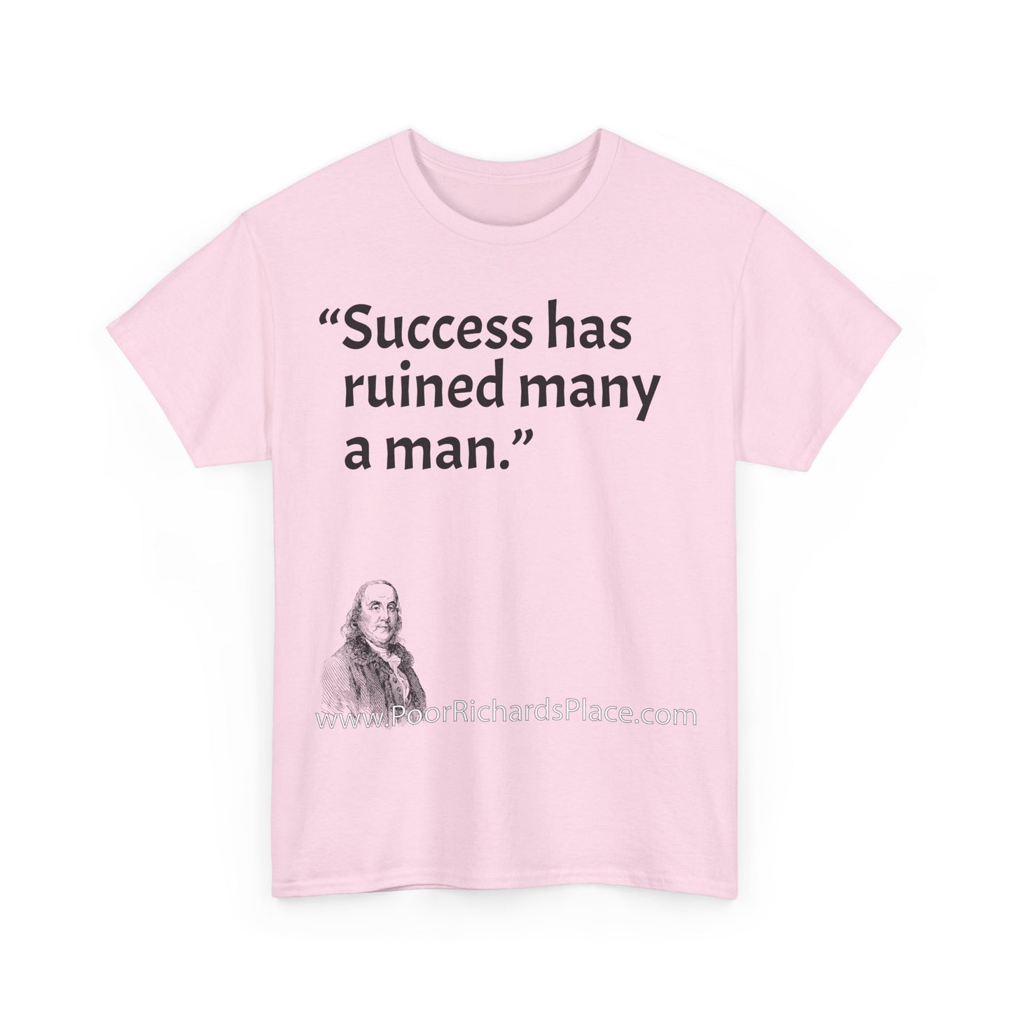 Unisex T-Shirt - Poor Richard Says Success has ruined many a man