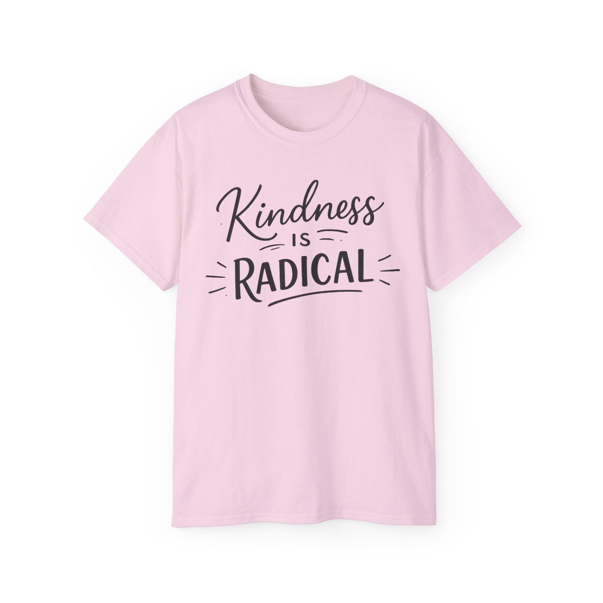 Kindness Is Radical T-Shirt — Inspirational Positive Message Tee