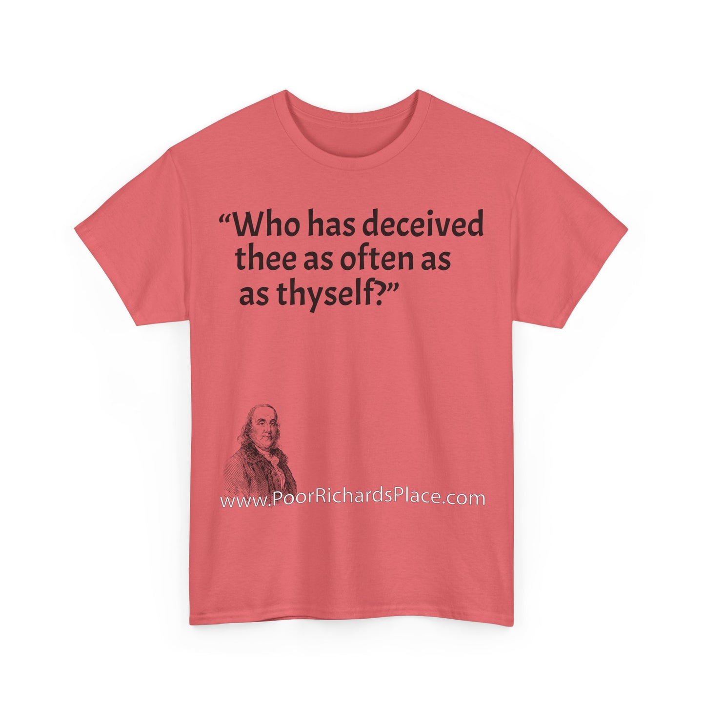 Unisex T-Shirt - Poor Richard Says Who has deceived thee as often as thyself