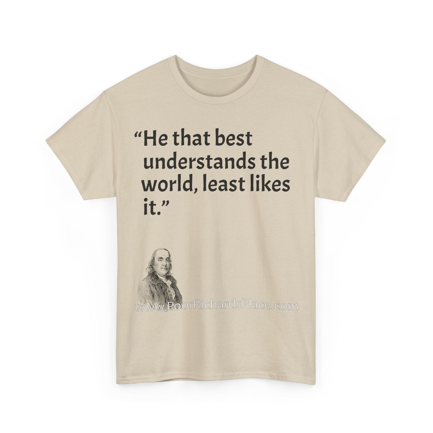 Unisex T-Shirt - Poor Richard Says He that best understands the world, least likes it