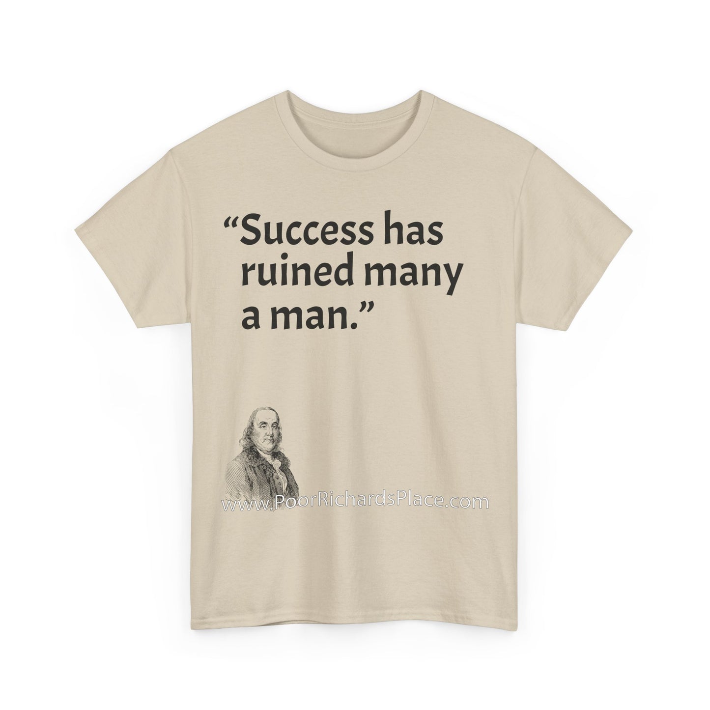 Unisex T-Shirt - Poor Richard Says Success has ruined many a man