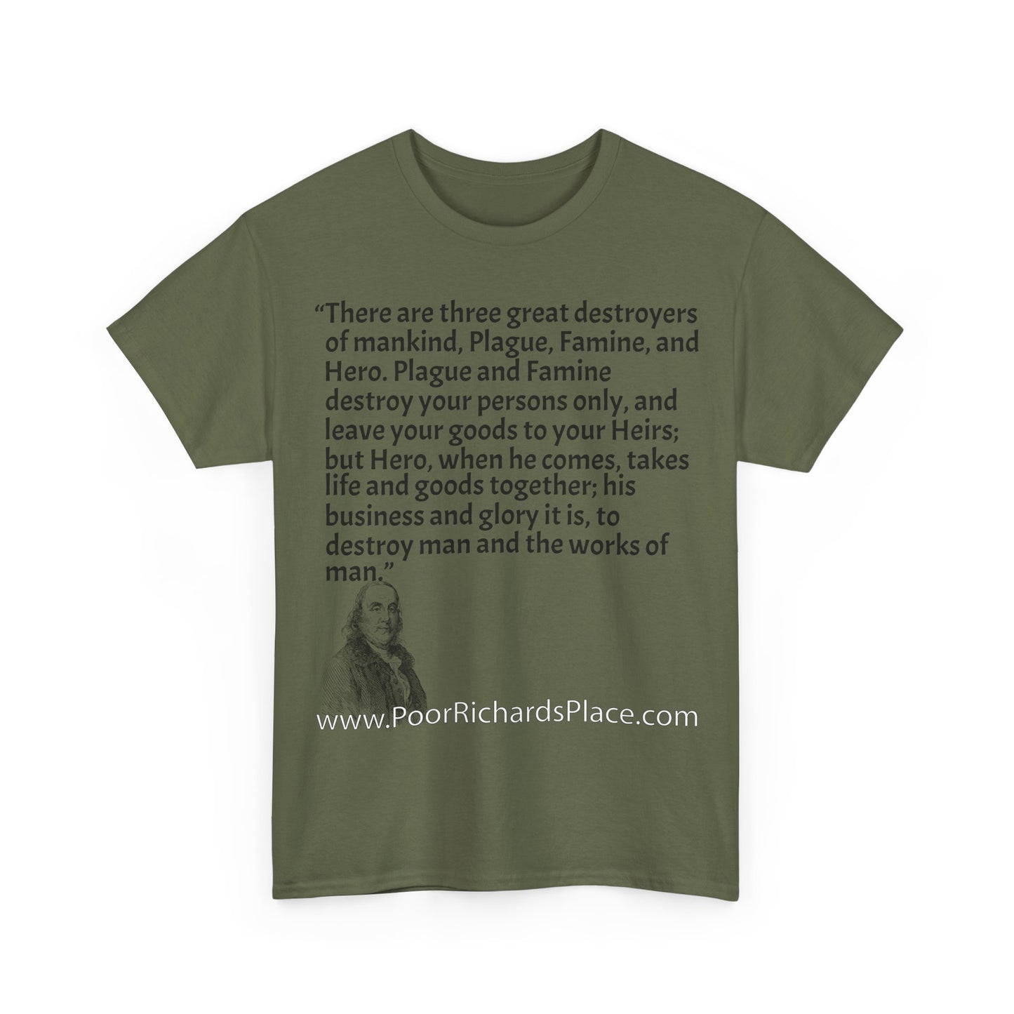 Unisex T-Shirt - Poor Richard Says There are three great destroyers of mankind, Plague, Famine, and Hero