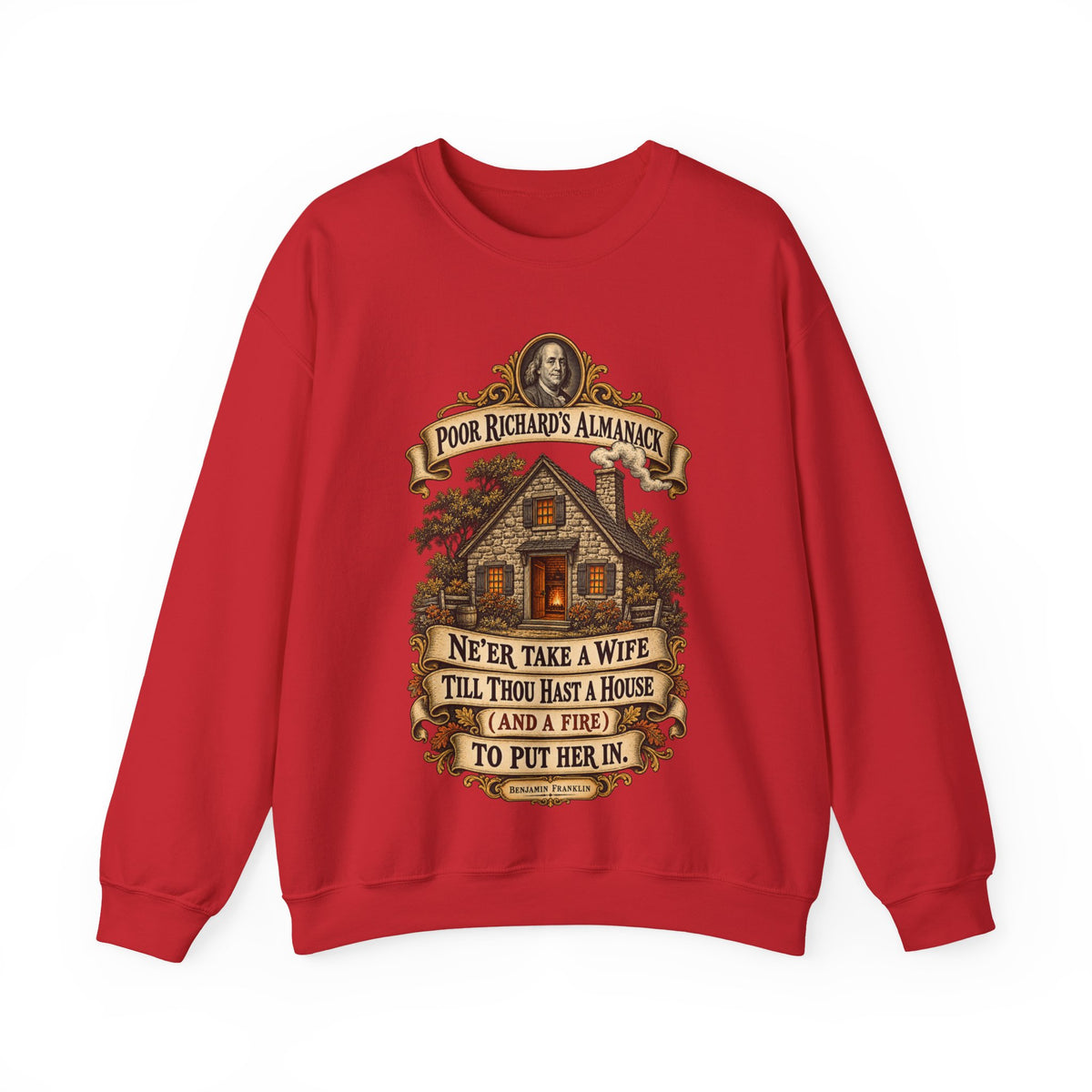 Crewneck Sweatshirt - Poor Richards Almanac - Never take a wife till thou hast a house