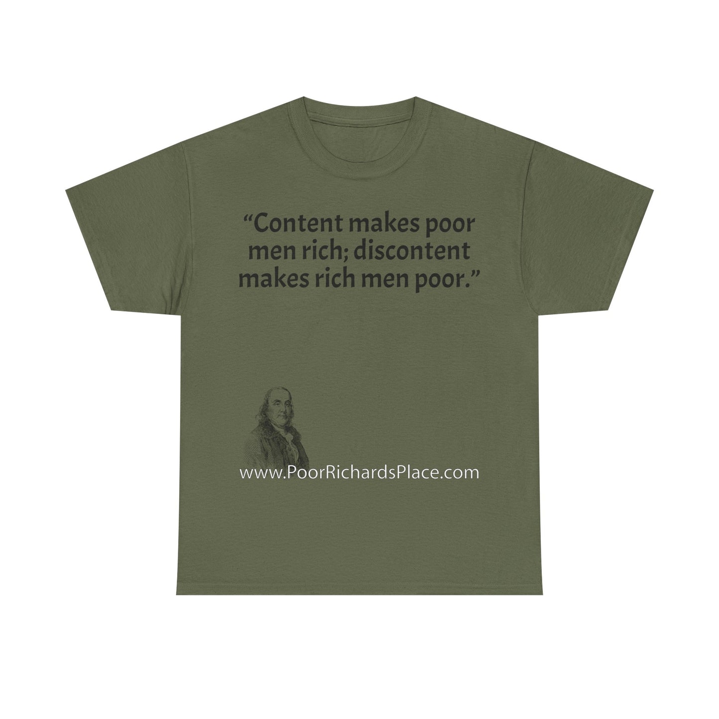 Unisex T-Shirt - Poor Richard Says Content makes poor men rich; discontent makes rich men poor