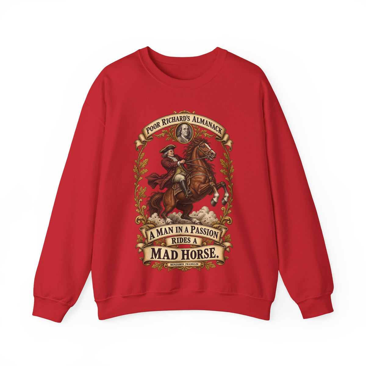 Crewneck Sweatshirt - Poor Richards Almanac - A man in a Passion rides a mad Horse