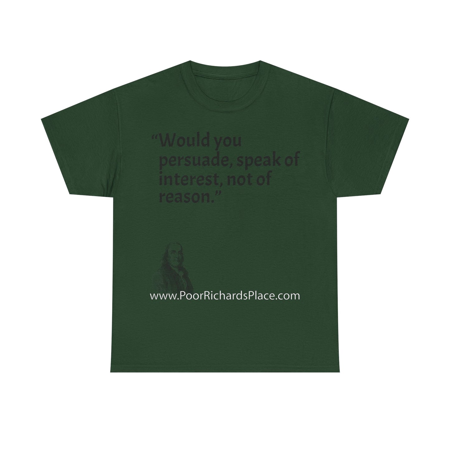 Unisex T-Shirt - Poor Richard Says Would you persuade, speak of interest, not of reason
