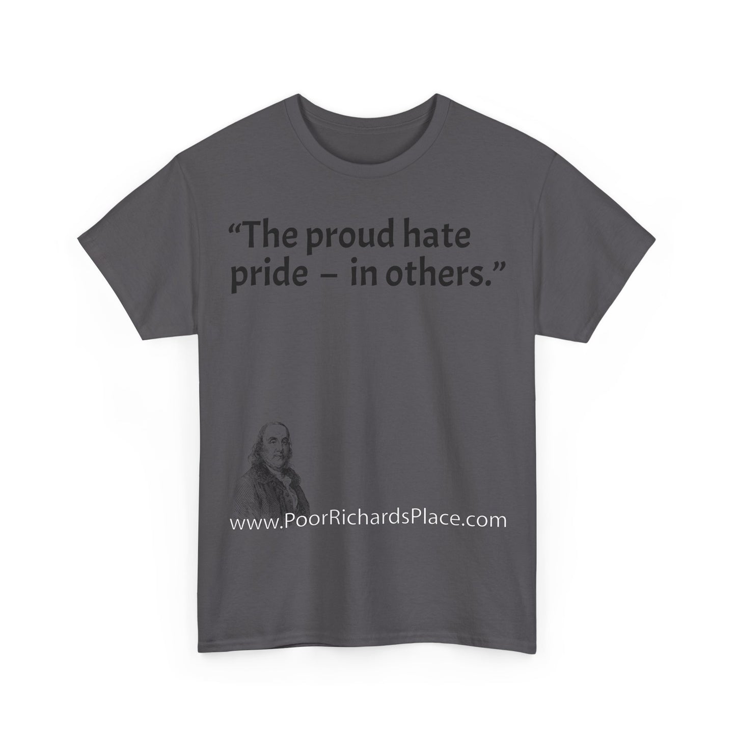Unisex T-Shirt - Poor Richard Says The proud hate pride  –  in others