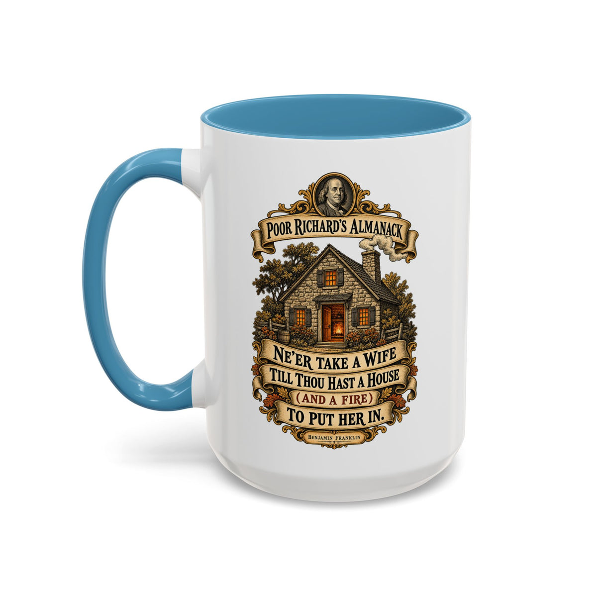 Accent Coffee Mug (11, 15oz) - Poor Richards Almanac - Never take a wife till thou hast a house