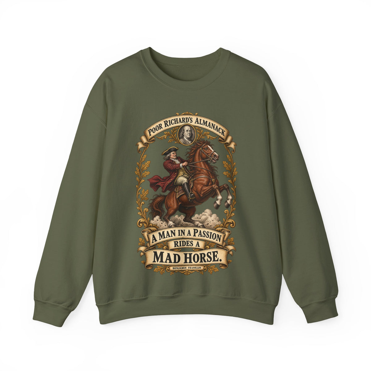 Crewneck Sweatshirt - Poor Richards Almanac - A man in a Passion rides a mad Horse