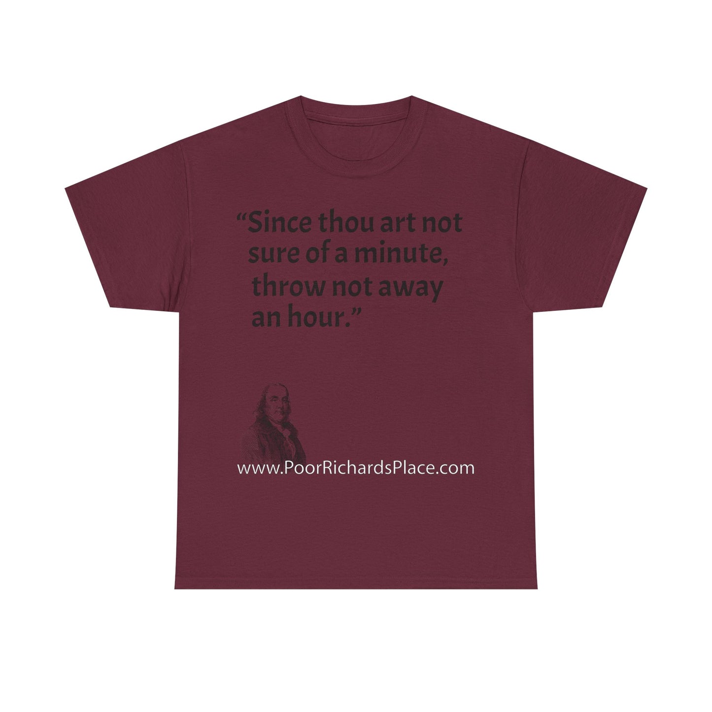 Unisex T-Shirt - Poor Richard Says Since thou art not sure of a minute, throw not away an hour