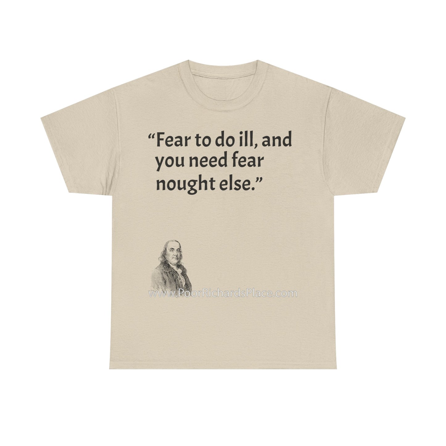 Unisex T-Shirt - Poor Richard Says Fear to do ill, and you need fear nought else