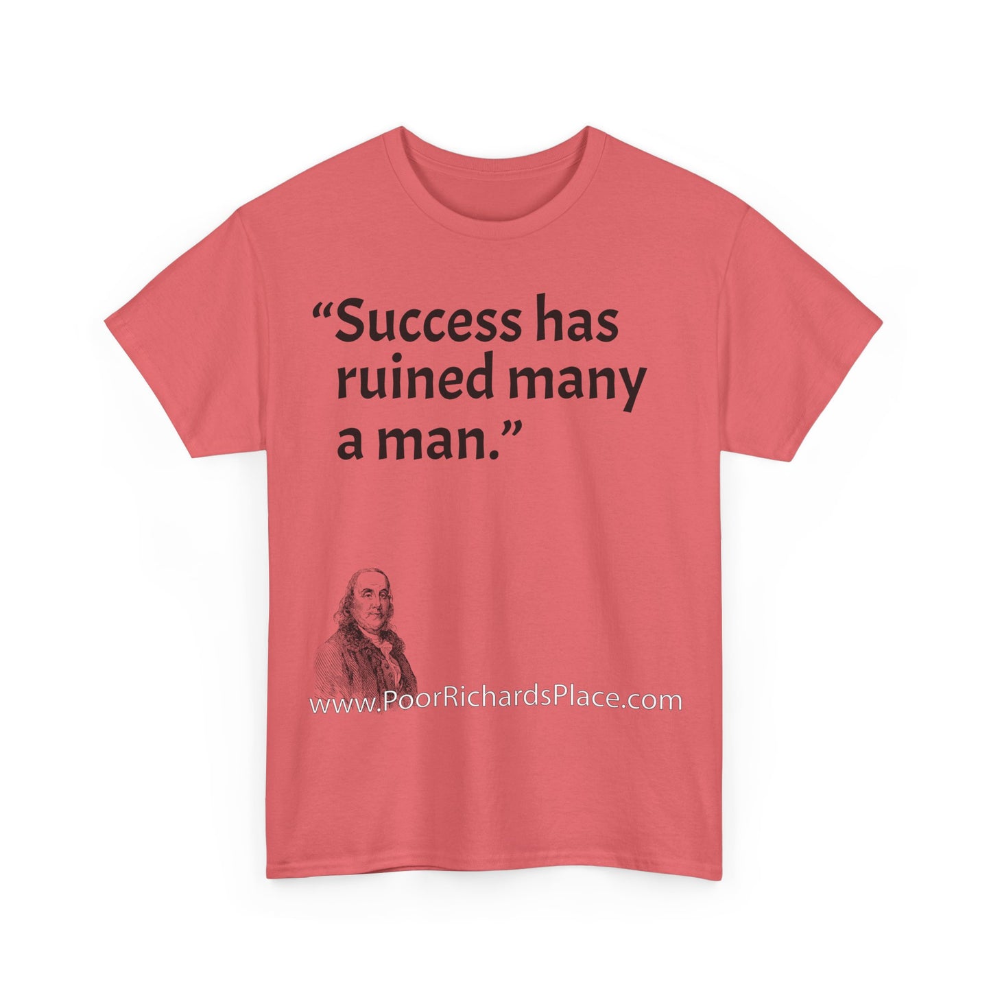 Unisex T-Shirt - Poor Richard Says Success has ruined many a man