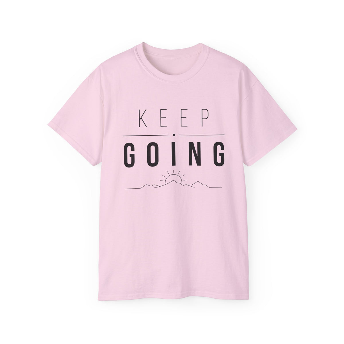 T-Shirt — Keep going, rise above