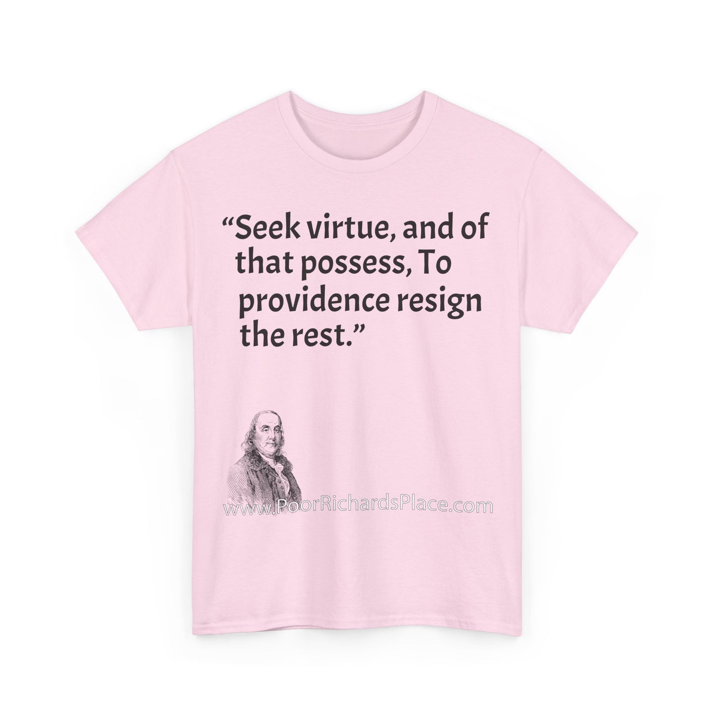 Unisex T-Shirt - Poor Richard Says Seek virtue, and of that possess, To providence resign the rest