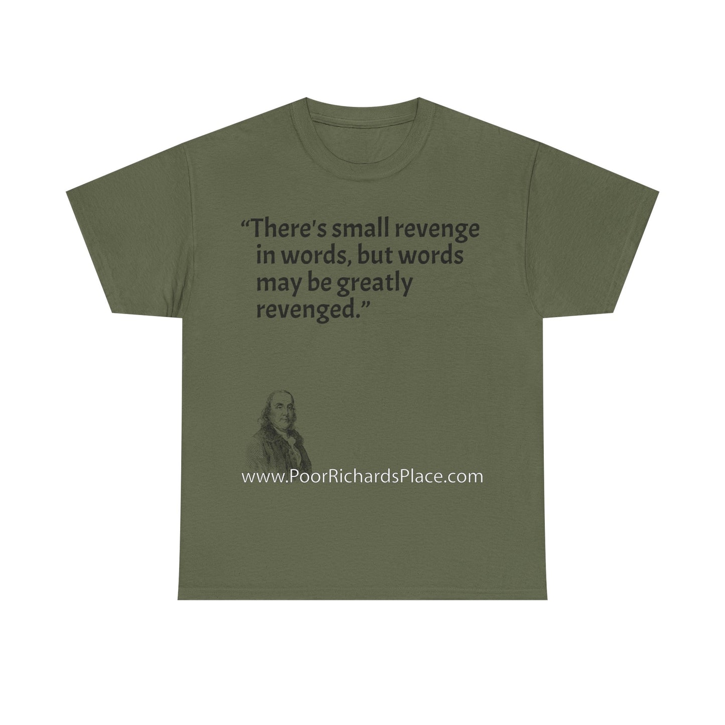 Unisex T-Shirt - Poor Richard Says There's small revenge in words, but words may be greatly revenged