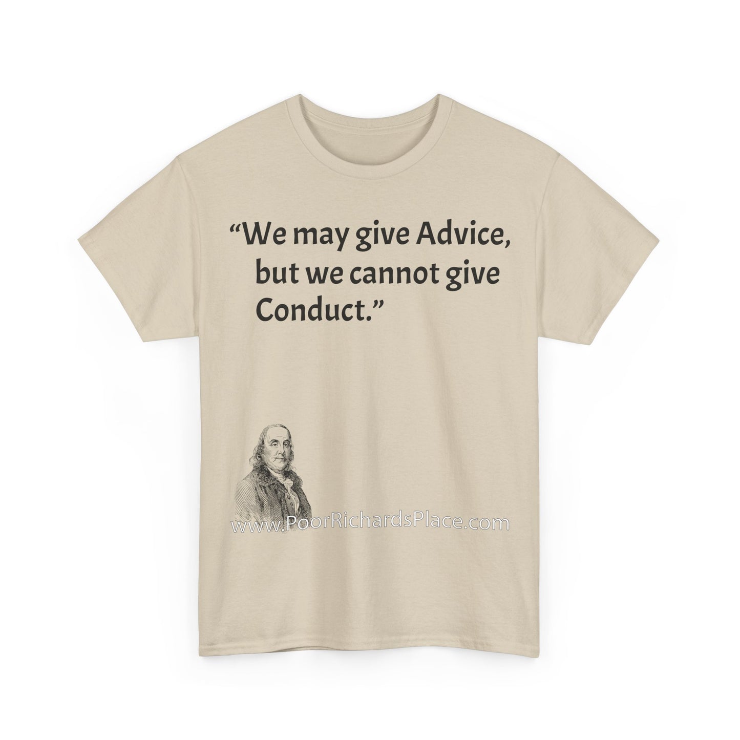 Unisex T-Shirt - Poor Richard Says We may give Advice, but we cannot give Conduct
