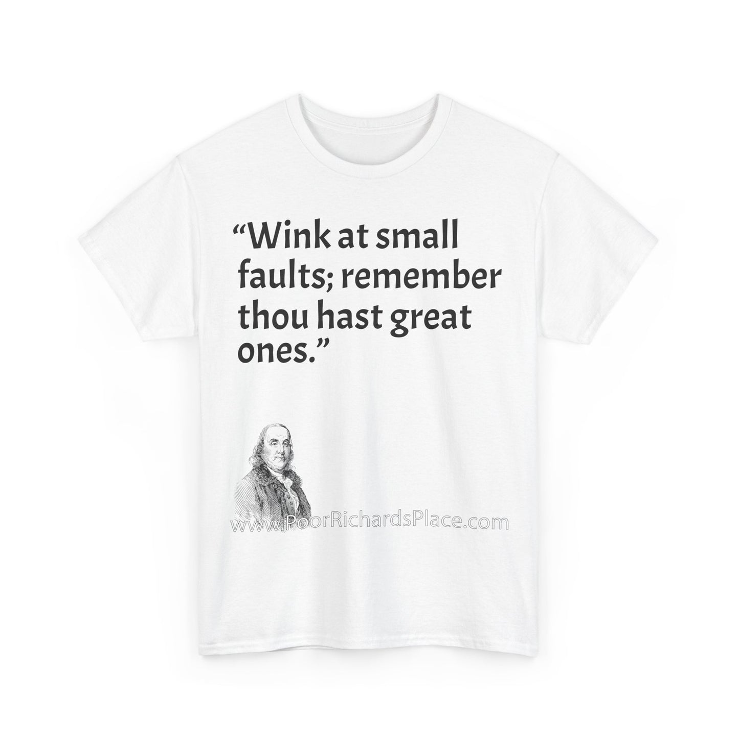 Unisex T-Shirt - Poor Richard Says Wink at small faults; remember thou hast great ones