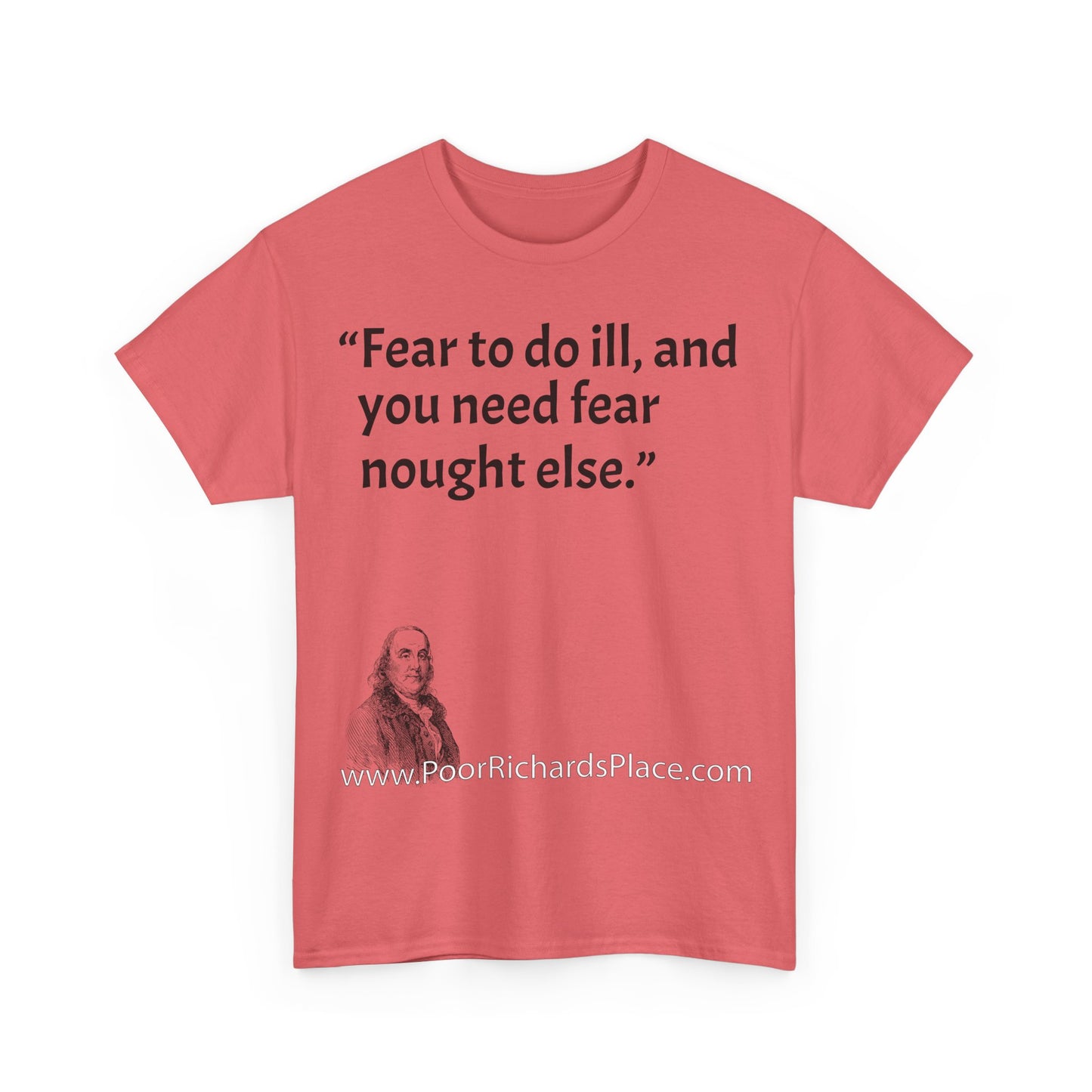 Unisex T-Shirt - Poor Richard Says Fear to do ill, and you need fear nought else