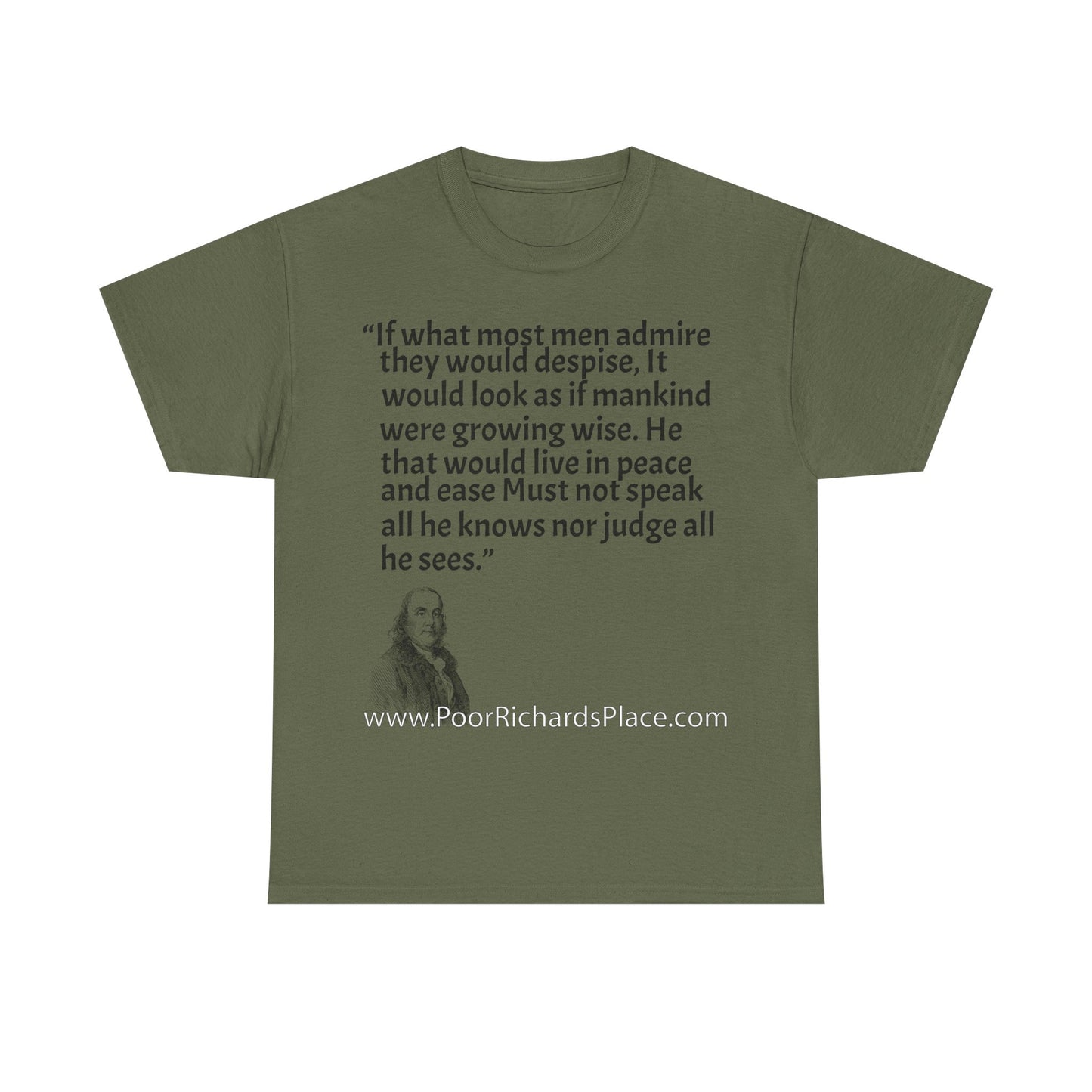Unisex T-Shirt - Poor Richard Says If what most men admire they would despise, It would look as if mankind were growing wise