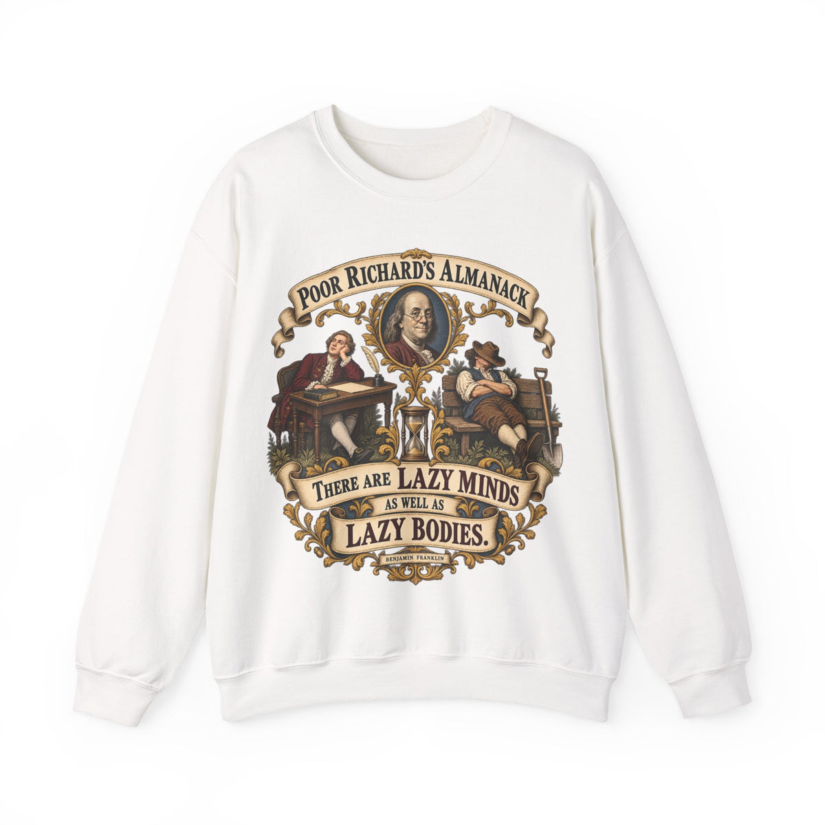 Crewneck Sweatshirt - Poor Richards Almanac -  There are lazy Minds as well as lazy Bodies