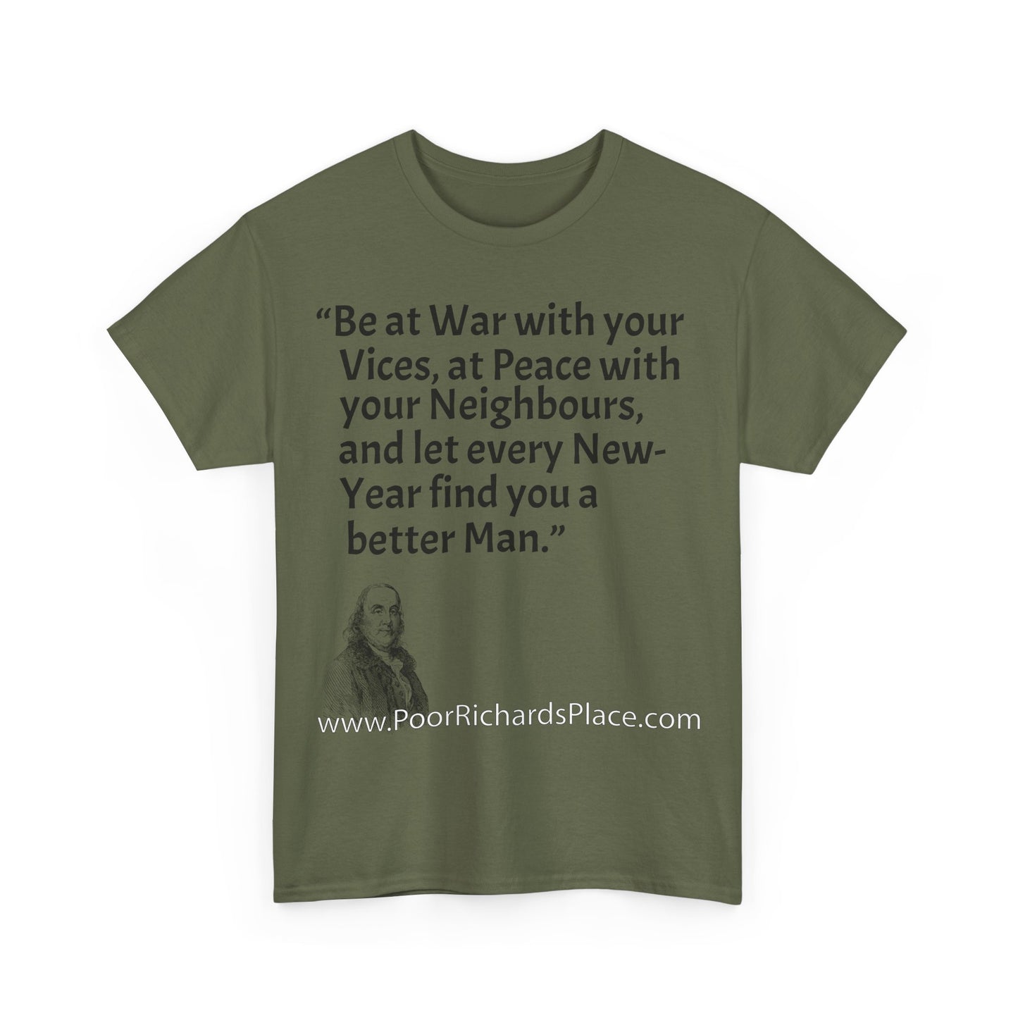 Unisex T-Shirt - Poor Richard Says Be at War with your Vices, at Peace with your Neighbours, and let every New-Year find you a better Man