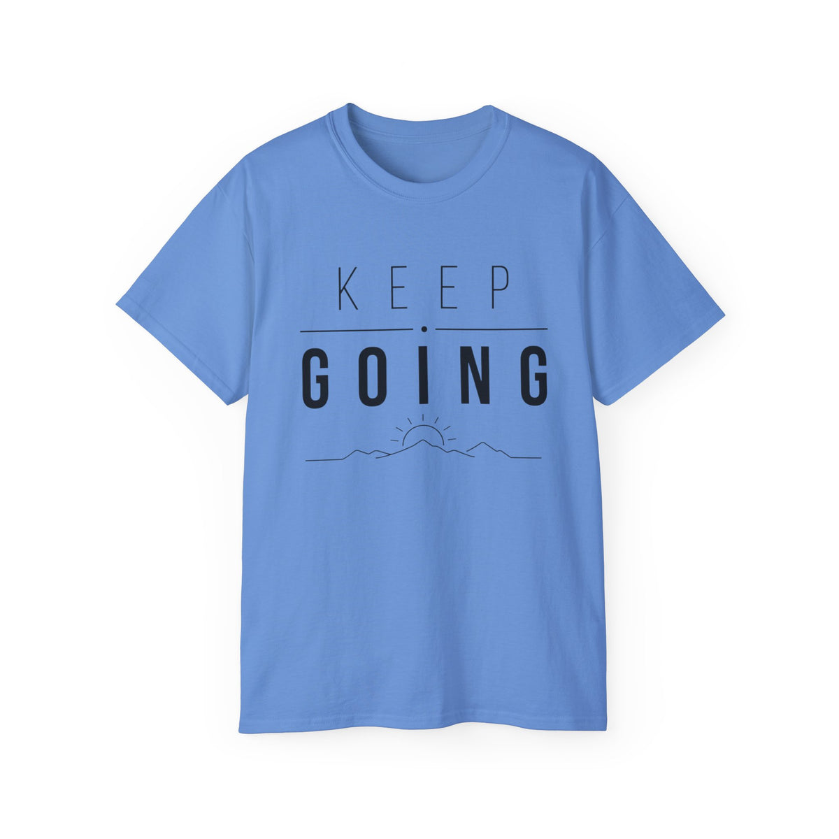 T-Shirt — Keep going, rise above