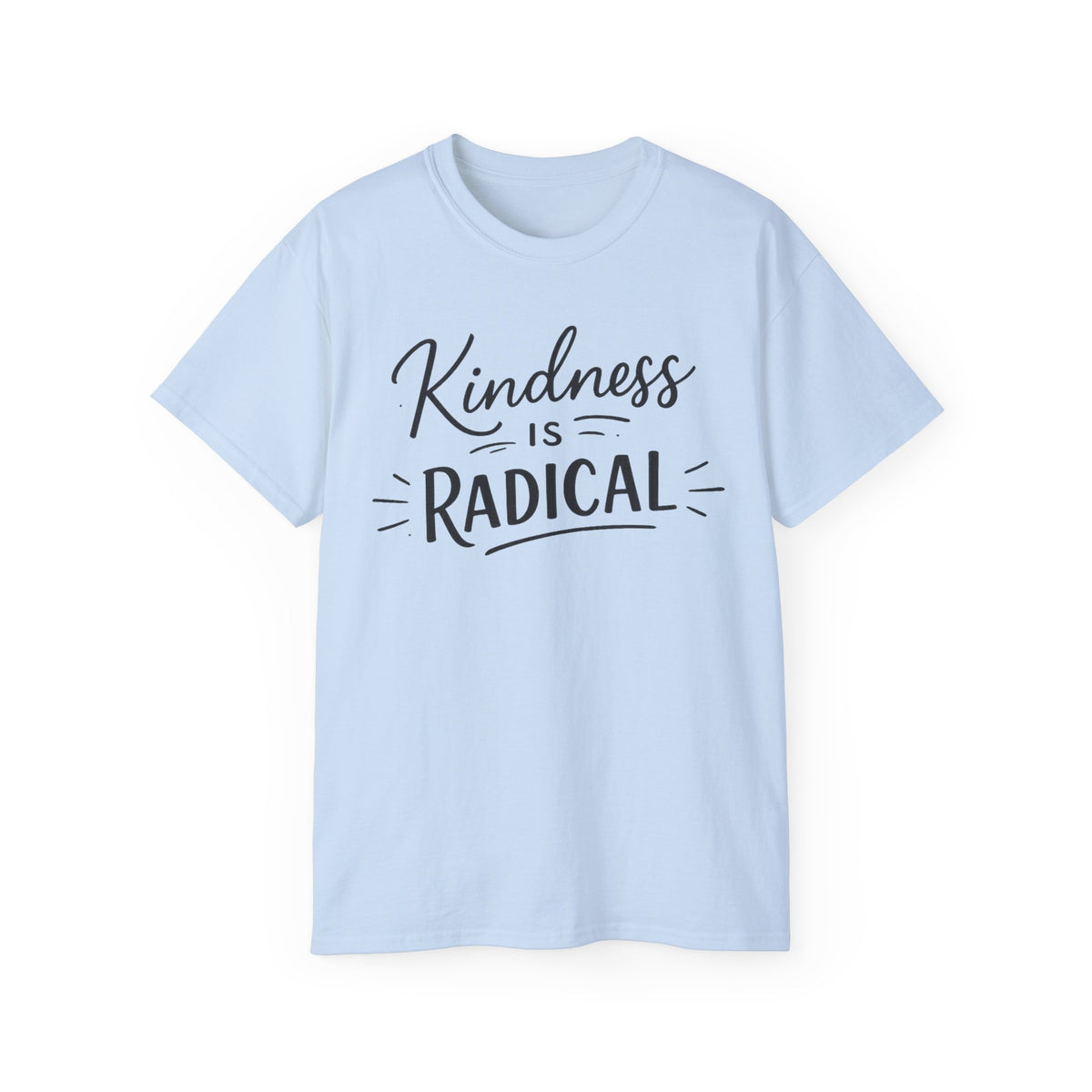 Kindness Is Radical T-Shirt — Inspirational Positive Message Tee