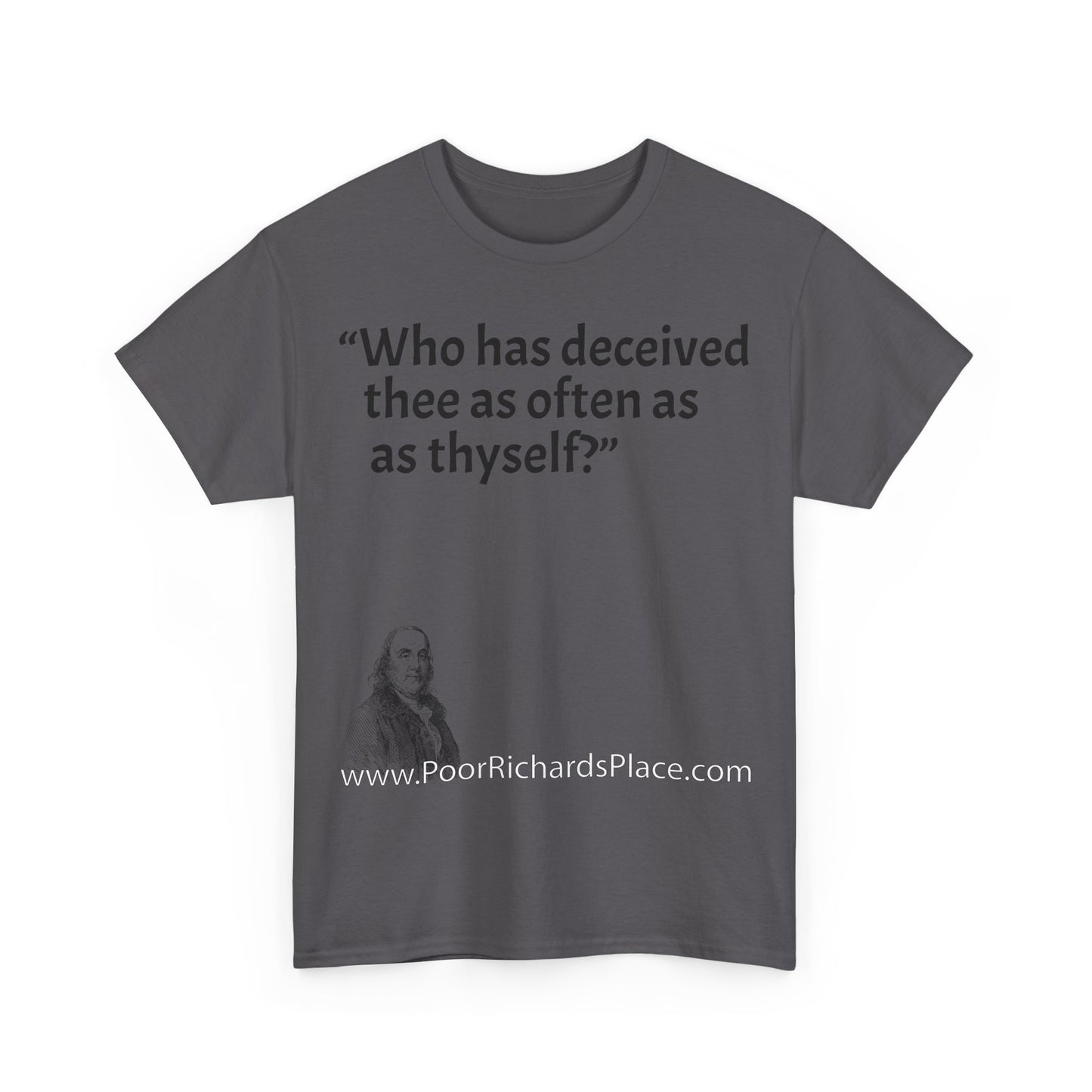 Unisex T-Shirt - Poor Richard Says Who has deceived thee as often as thyself