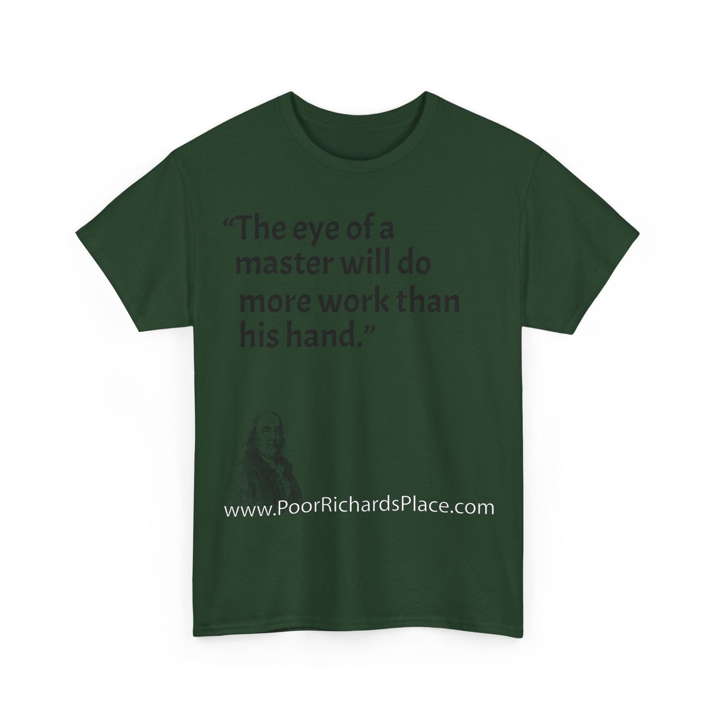 Unisex T-Shirt - Poor Richard Says The eye of a master will do more work than his hand