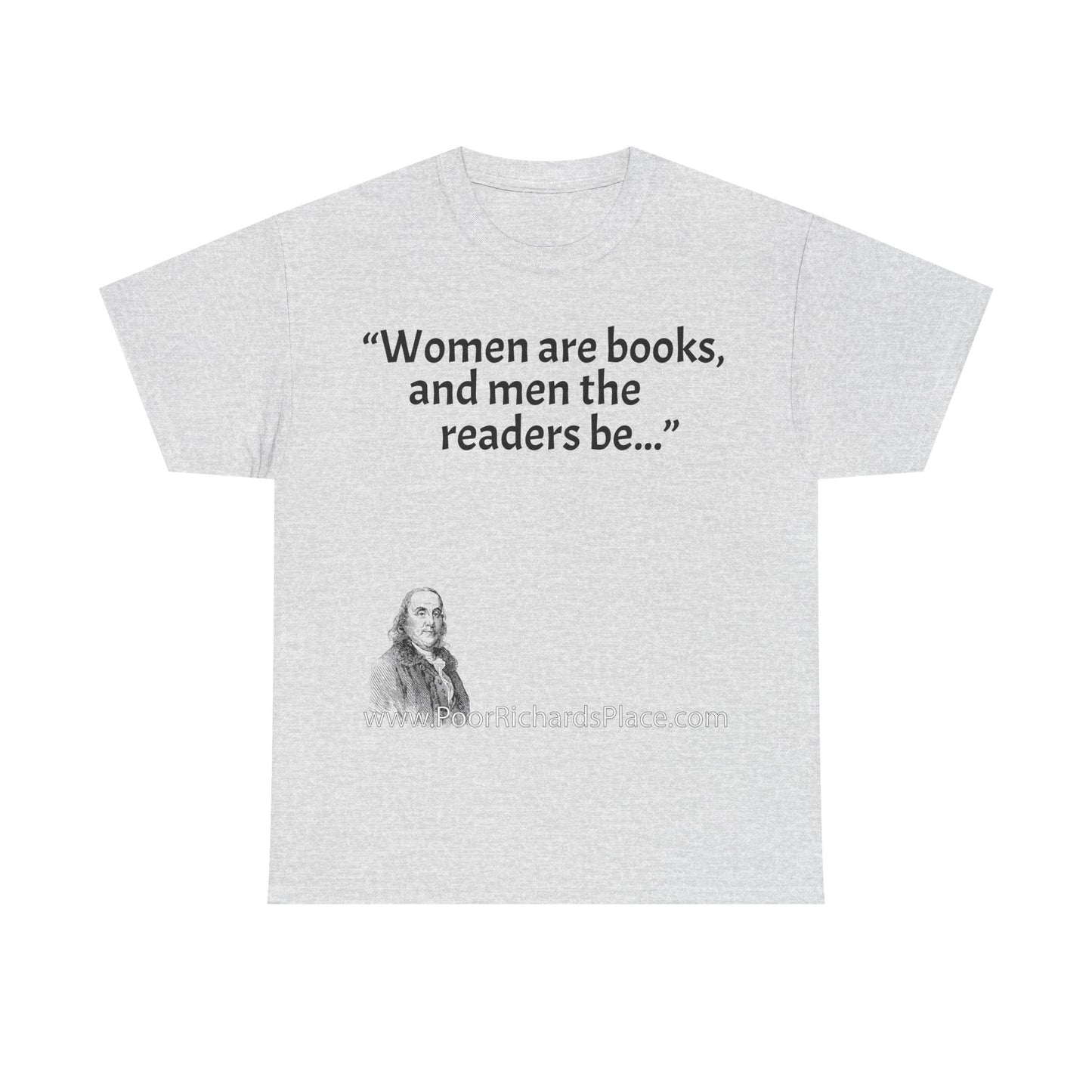 Unisex T-Shirt - Poor Richard Says Women are books, and men the readers be
