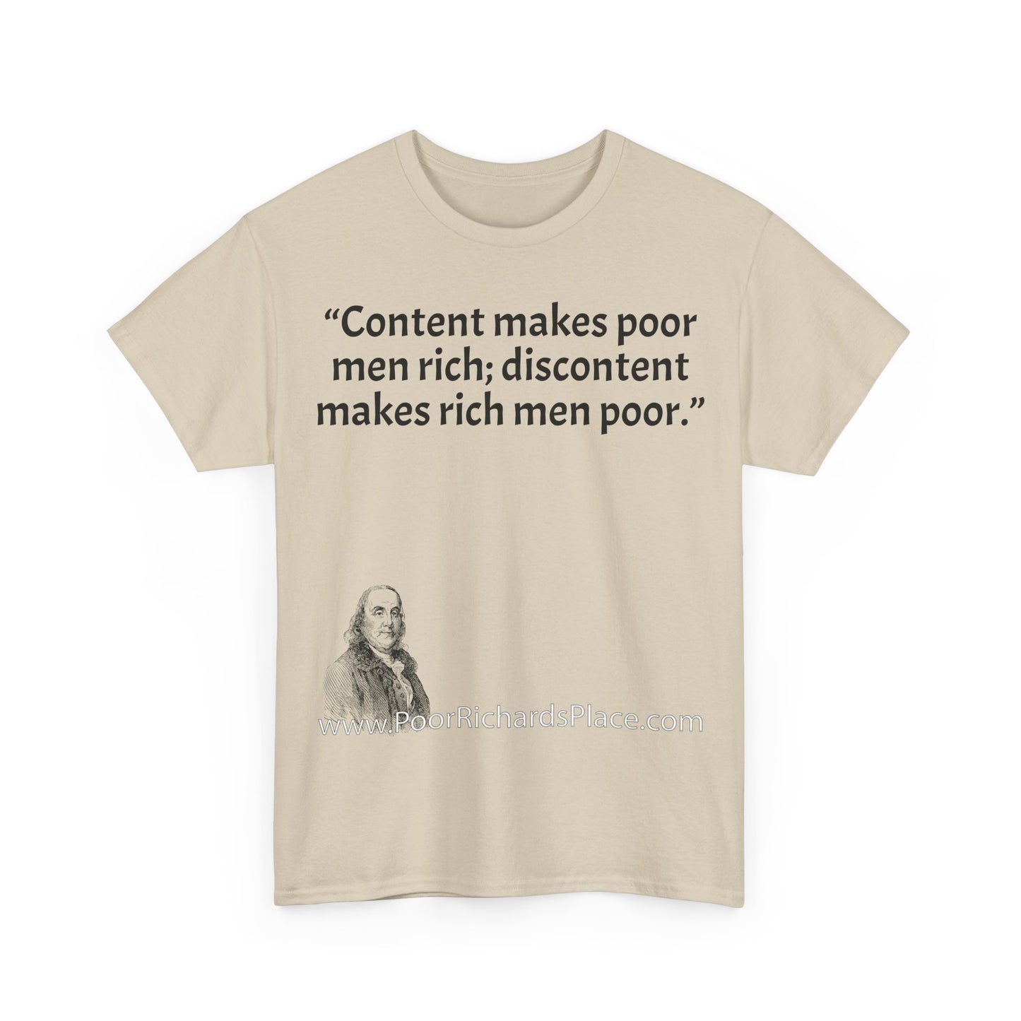Unisex T-Shirt - Poor Richard Says Content makes poor men rich; discontent makes rich men poor
