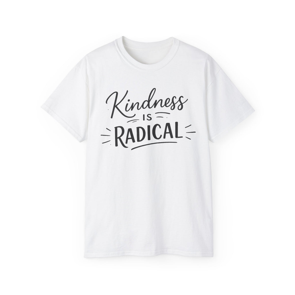 Kindness Is Radical T-Shirt — Inspirational Positive Message Tee