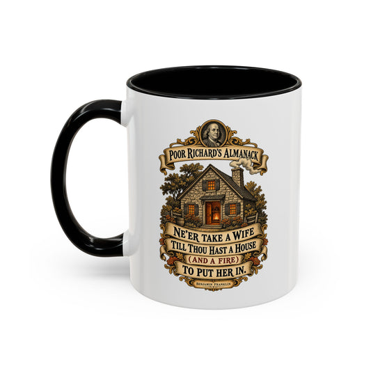 Accent Coffee Mug (11, 15oz) - Poor Richards Almanac - Never take a wife till thou hast a house