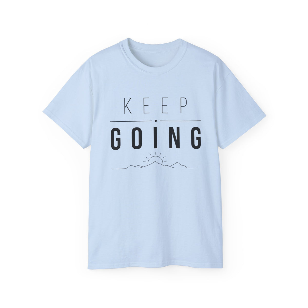T-Shirt — Keep going, rise above